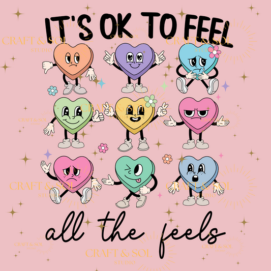 IT'S OK TO FEEL ALL THE FEELS